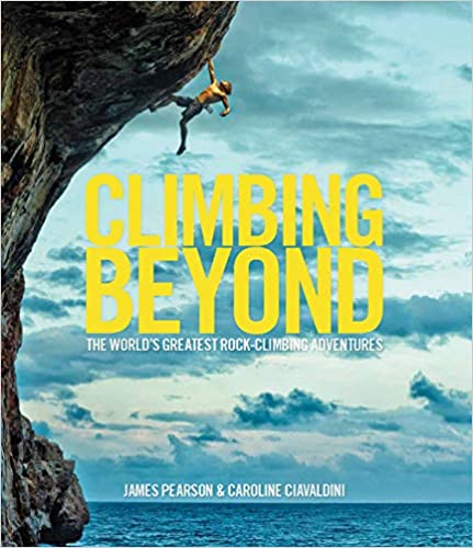 Climbing Beyond: The world's greatest rock climbing adventures - Epub + Converted Pdf